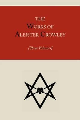 The Works of Aleister Crowley [Three Volumes])] [By (author